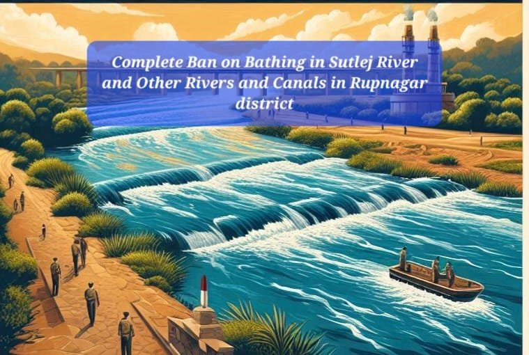 Complete Ban on Bathing in Sutlej River and Other Rivers and Canals in Rupnagar district