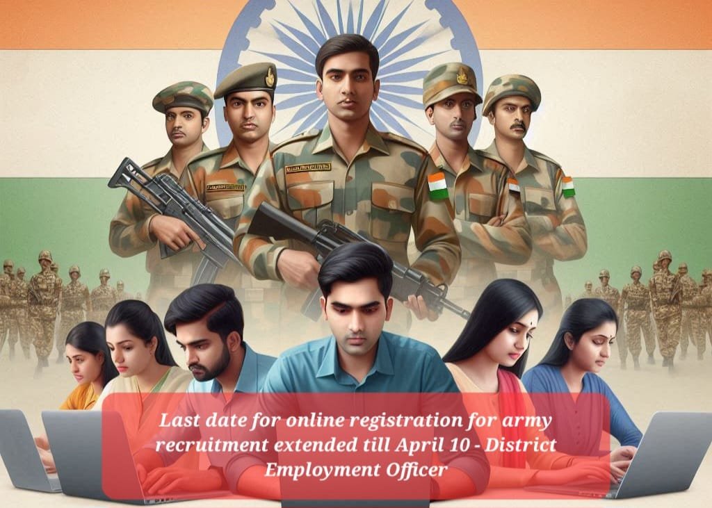 Last date for online registration for army recruitment extended till April 10 - District Employment Officer